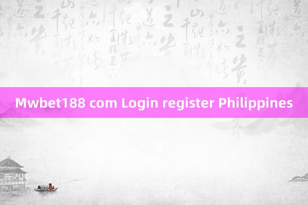 Mwbet188 com Login register Philippines