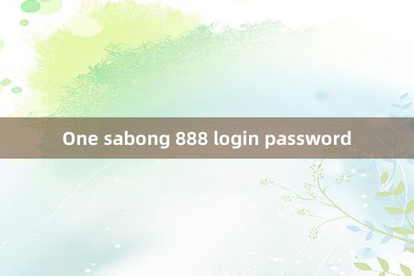 One sabong 888 login password