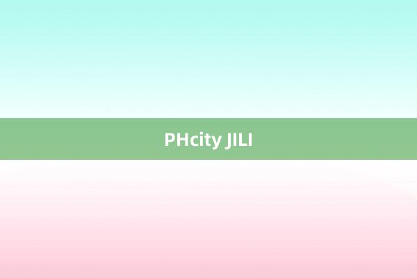 PHcity JILI