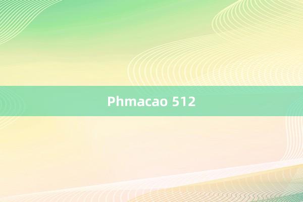 Phmacao 512