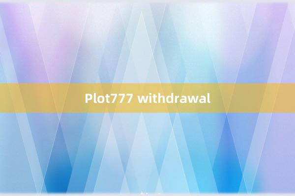 Plot777 withdrawal