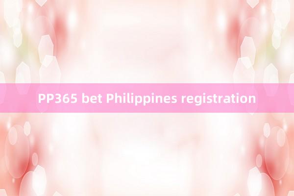 PP365 bet Philippines registration