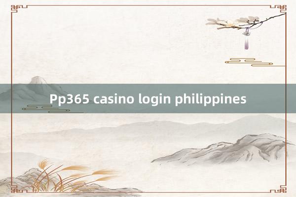 Pp365 casino login philippines