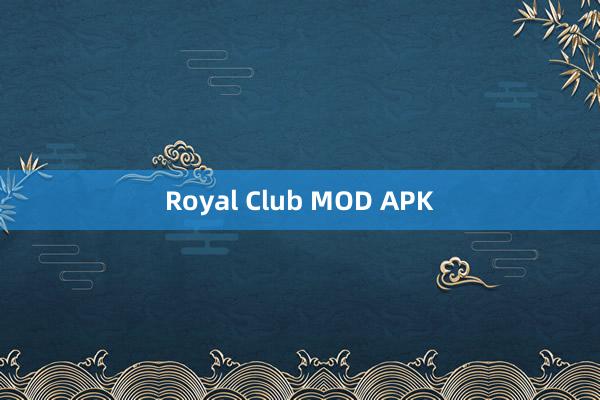 Royal Club MOD APK