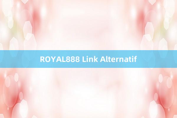 ROYAL888 Link Alternatif