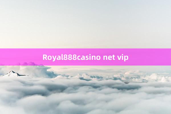 Royal888casino net vip