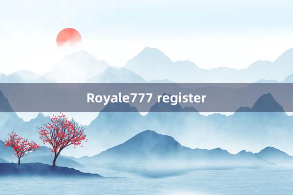 Royale777 register