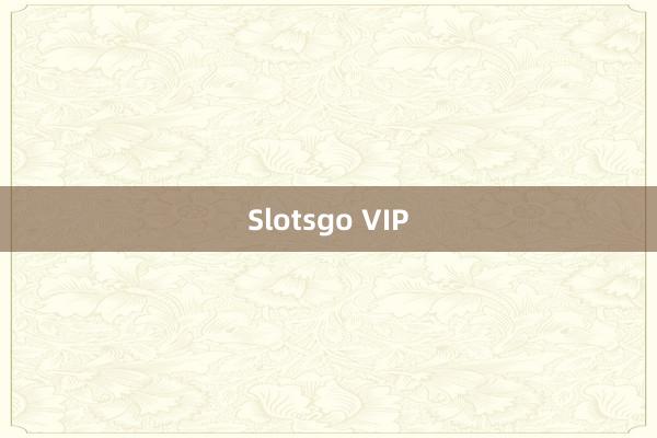 Slotsgo VIP