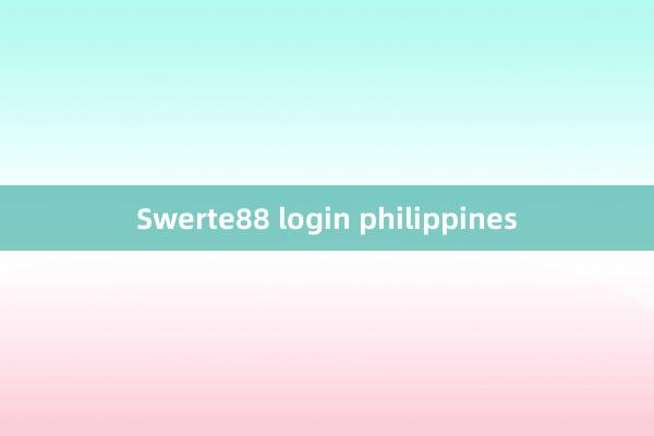 Swerte88 login philippines