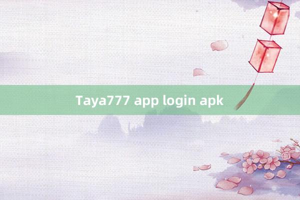 Taya777 app login apk