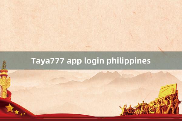 Taya777 app login philippines