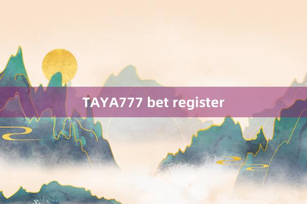 TAYA777 bet register