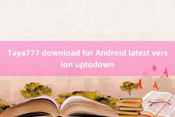 Taya777 download for Android latest version uptodown