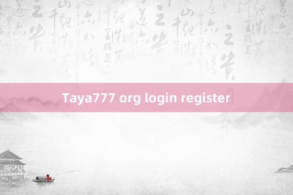 Taya777 org login register