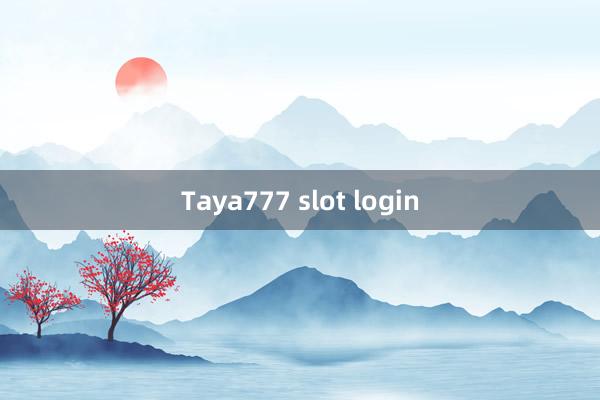 Taya777 slot login