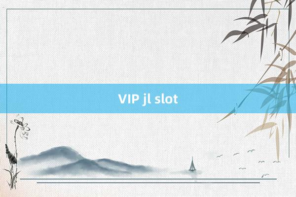 VIP jl slot