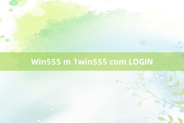 Win555 m 1win555 com LOGIN