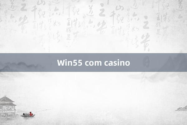 Win55 com casino