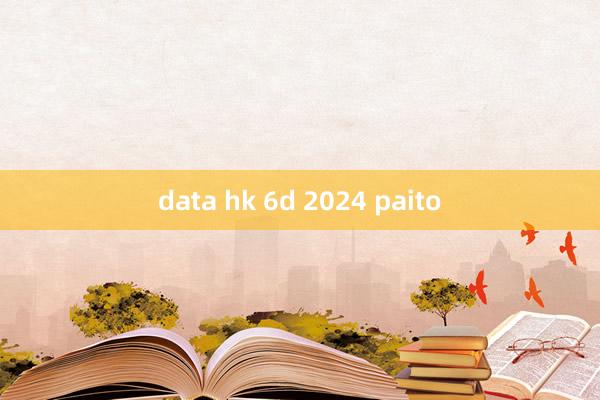 data hk 6d 2024 paito