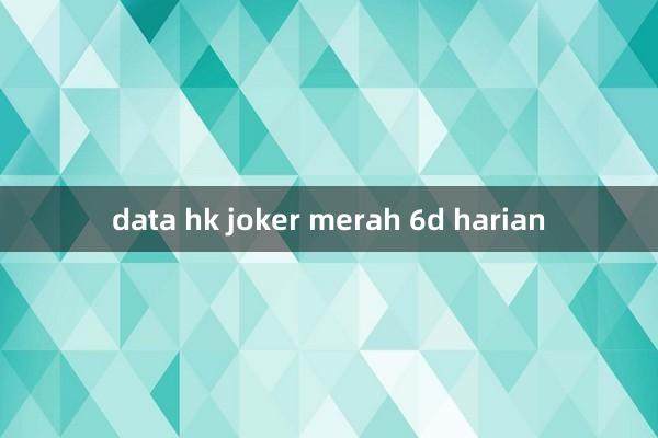 data hk joker merah 6d harian