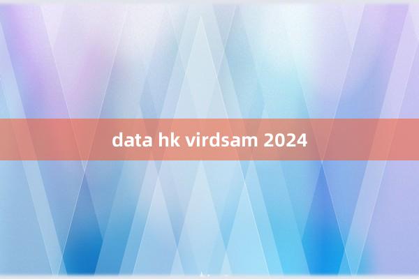 data hk virdsam 2024