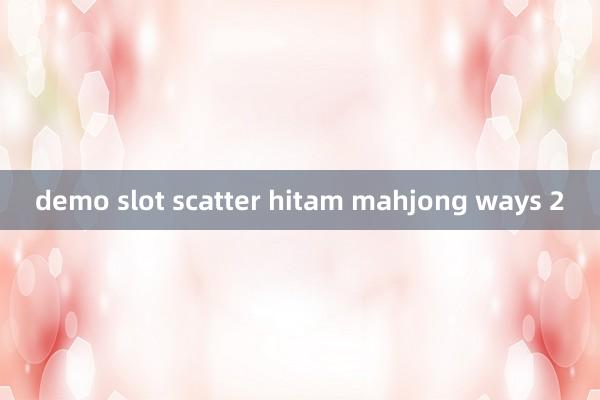 demo slot scatter hitam mahjong ways 2