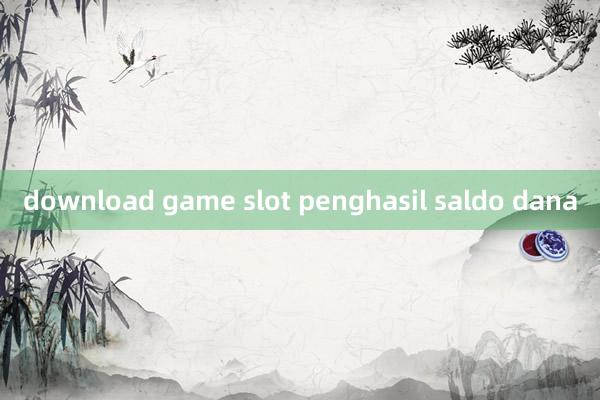 download game slot penghasil saldo dana