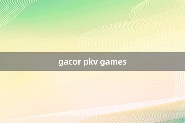 gacor pkv games