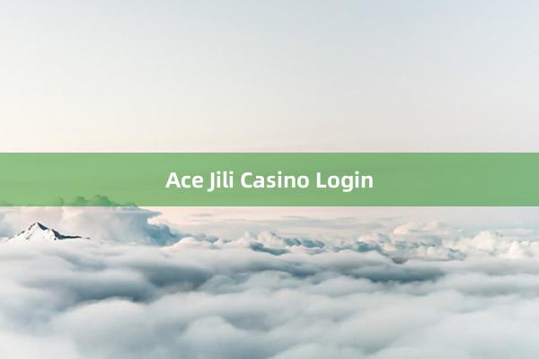 Ace Jili Casino Login