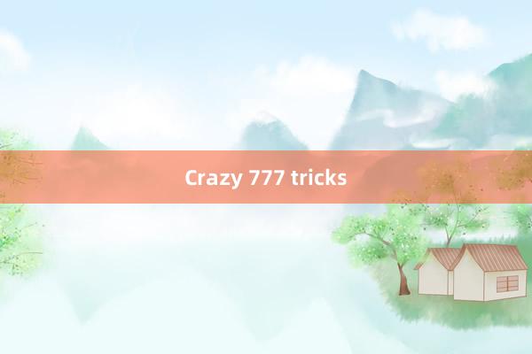 Crazy 777 tricks