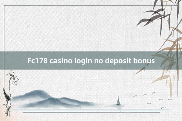 Fc178 casino login no deposit bonus