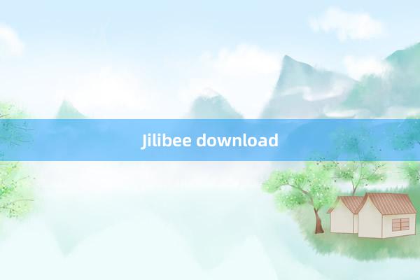 Jilibee download