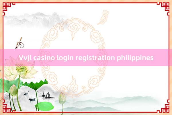 Vvjl casino login registration philippines