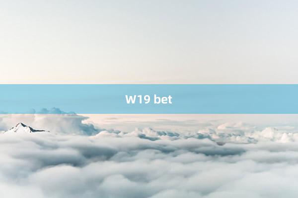 W19 bet