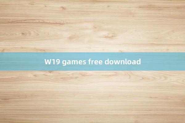 W19 games free download