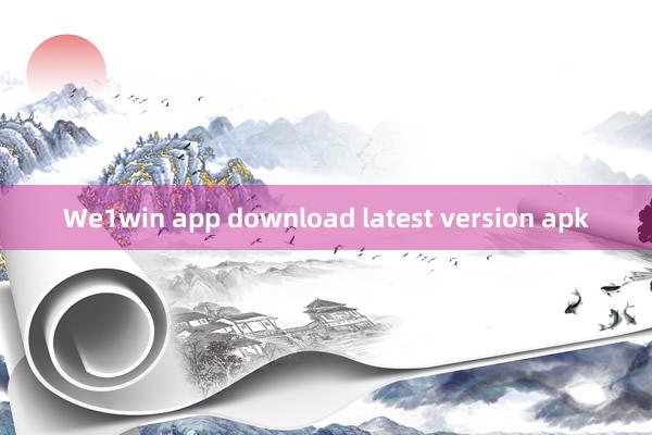 We1win app download latest version apk