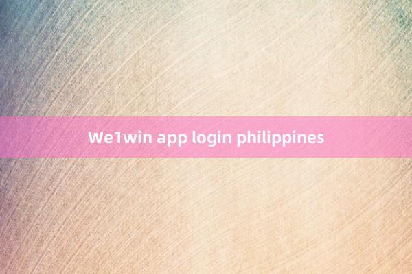 We1win app login philippines