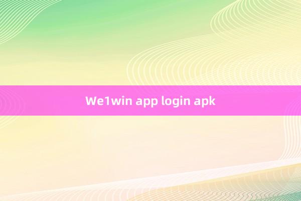 We1win app login apk