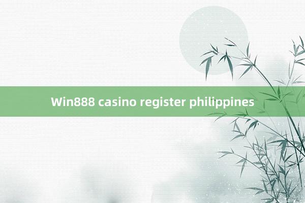 Win888 casino register philippines