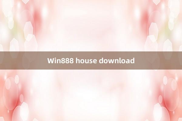 Win888 house download