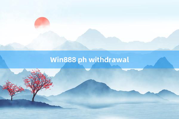 Win888 ph withdrawal