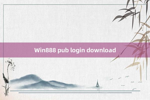 Win888 pub login download