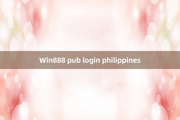 Win888 pub login philippines