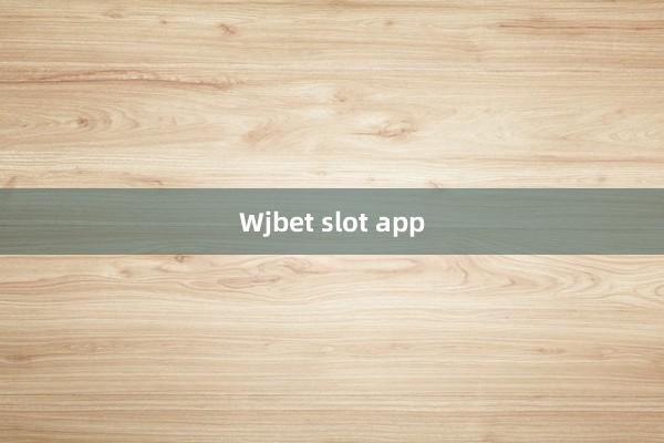 Wjbet slot app