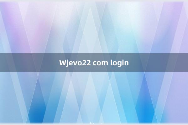 Wjevo22 com login