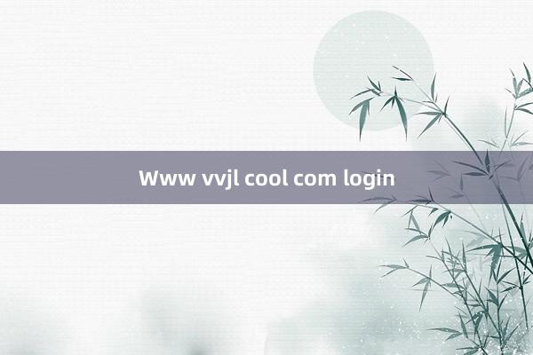 Www vvjl cool com login