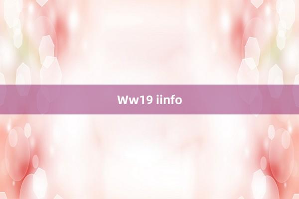 Ww19 iinfo