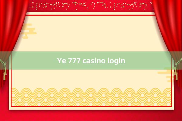 Ye 777 casino login