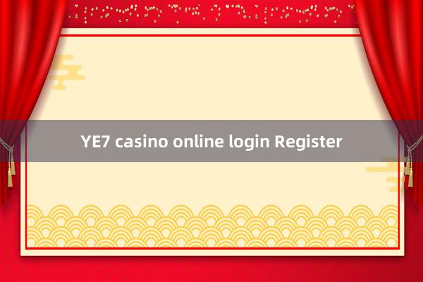 YE7 casino online login Register