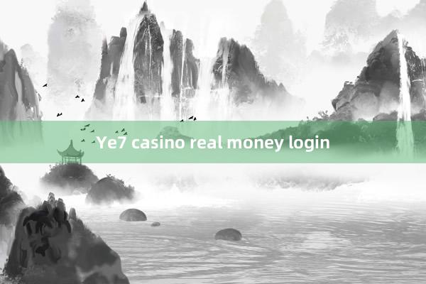 Ye7 casino real money login